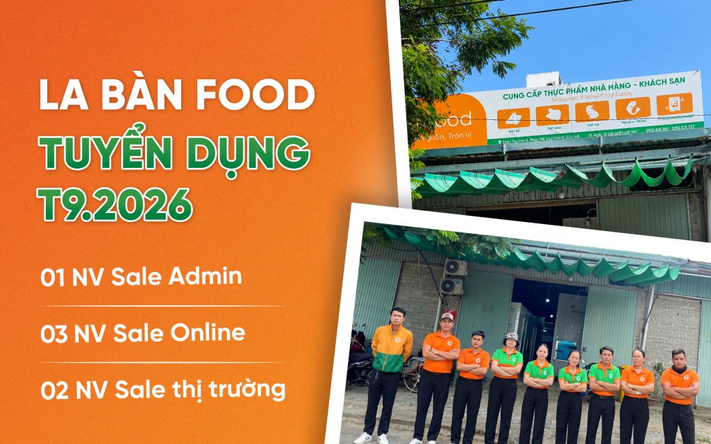 Bảng tin tuyển dụng tháng 09/2026 tại La Bàn Food: 6 vị trí hấp dẫn 